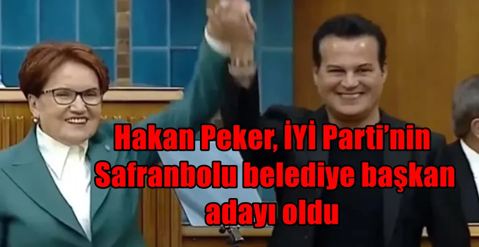 Hakan Peker, İYİ Parti’nin Safranbolu belediye başkan adayı oldu