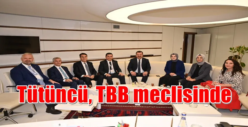 Tütüncü, TBB meclisinde
