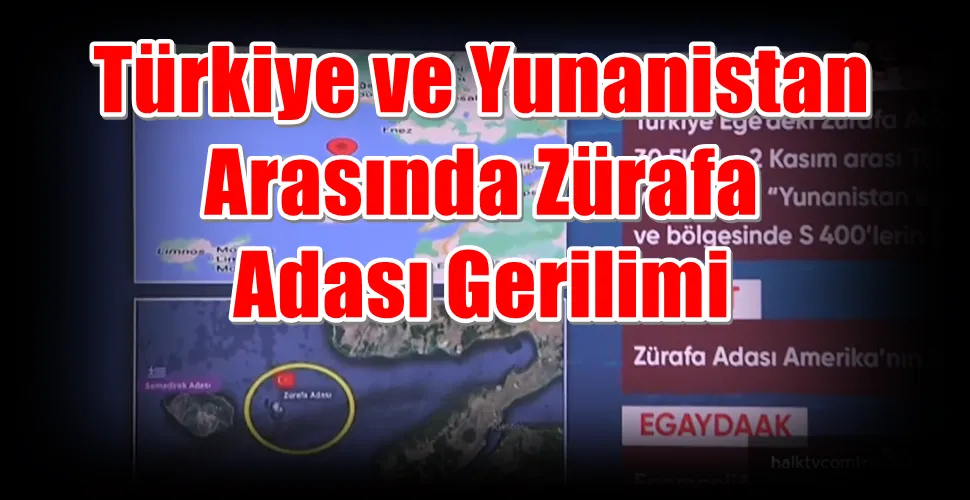 Türkiye ve Yunanistan Arasında Zürafa Adası Gerilimi