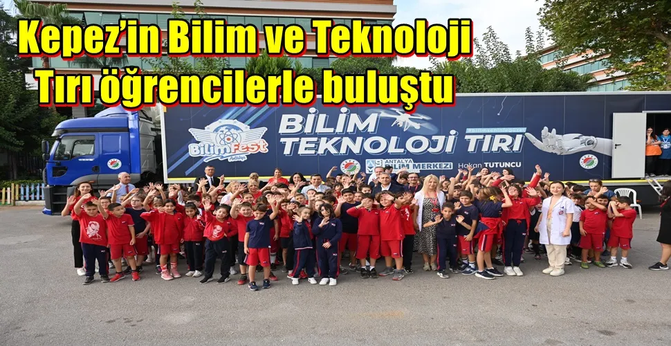 Kepez’in Bilim ve Teknoloji Tırı öğrencilerle buluştu