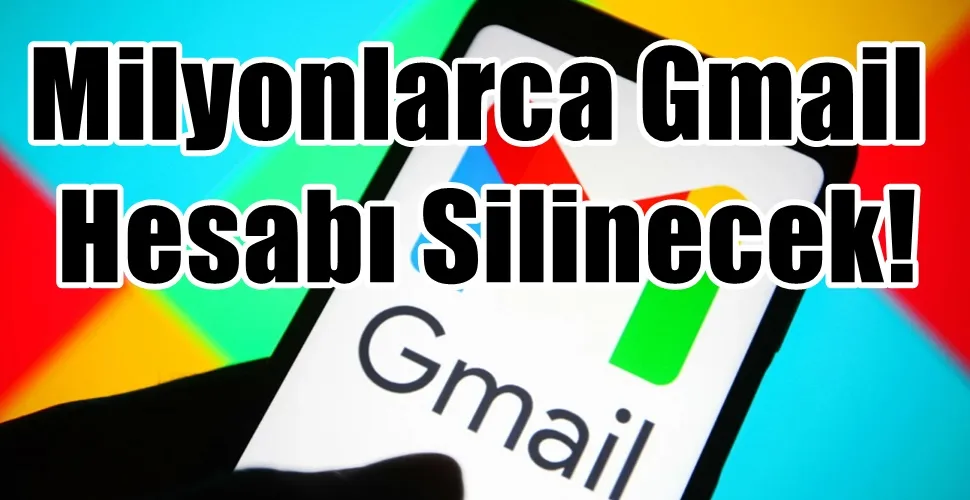 Milyonlarca Gmail Hesabı Silinecek!