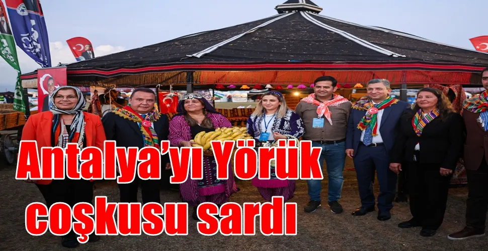   Antalya’yı Yörük coşkusu sardı