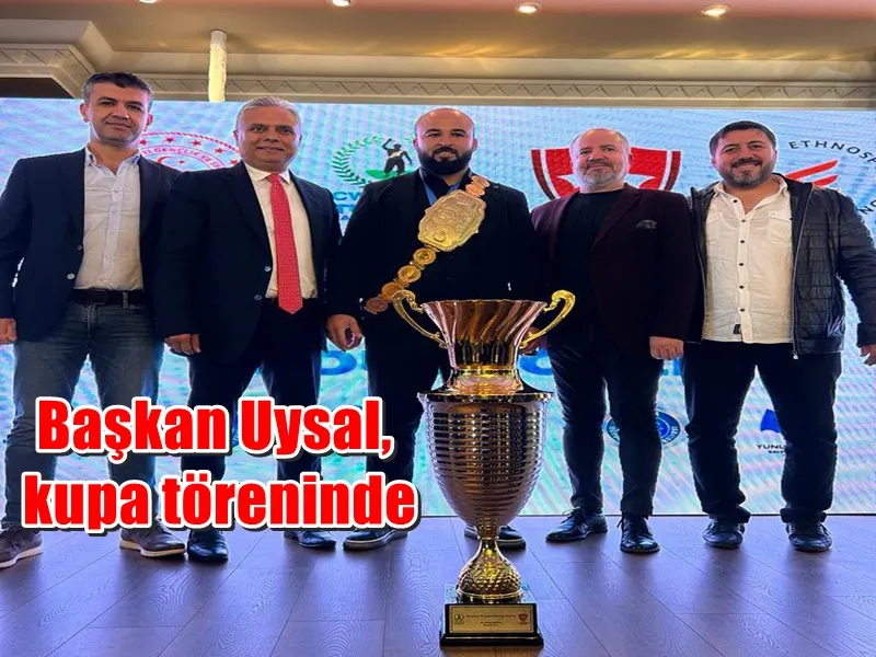 Başkan Uysal, kupa töreninde