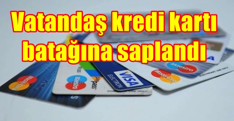 Vatandaş kredi kartı  batağına saplandı