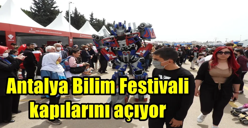 Antalya Bilim Festivali kapılarını açıyor