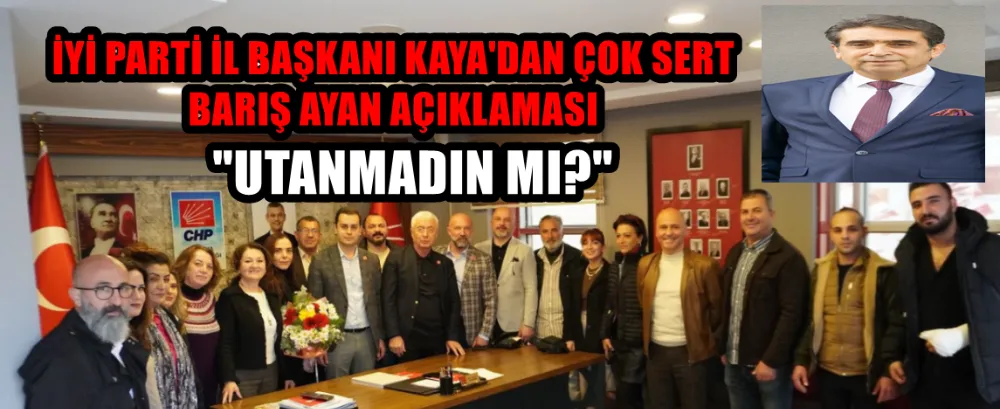 İYİ PARTİ İL BAŞKANI KAYA