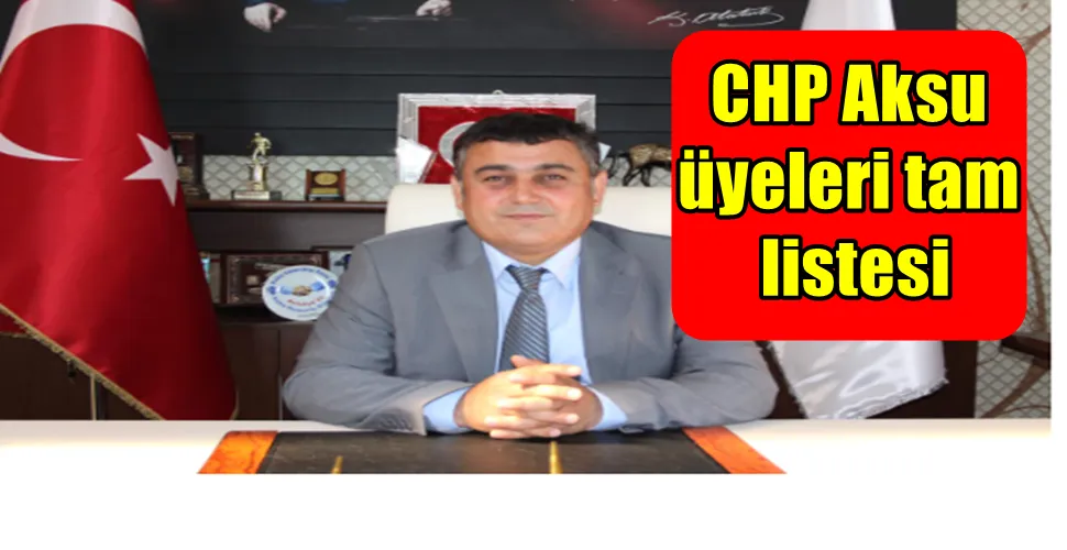 CHP Aksu belediye meclis üyeleri tam listesi