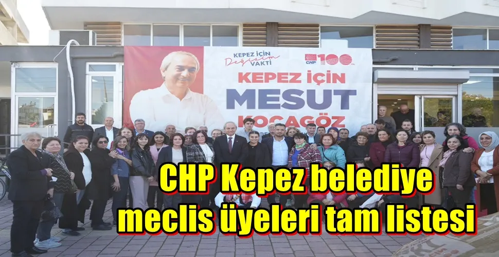 CHP Kepez belediye meclis üyeleri tam listesi