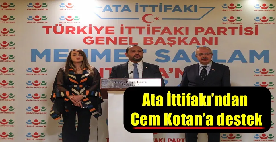 Ata İttifakı’ndan Cem Kotan’a destek