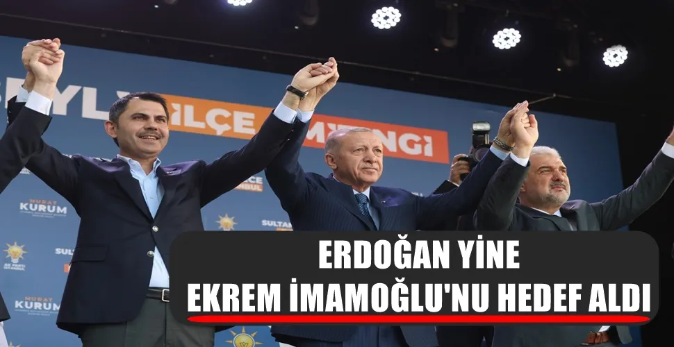 ERDOĞAN YİNE EKREM İMAMOĞLU