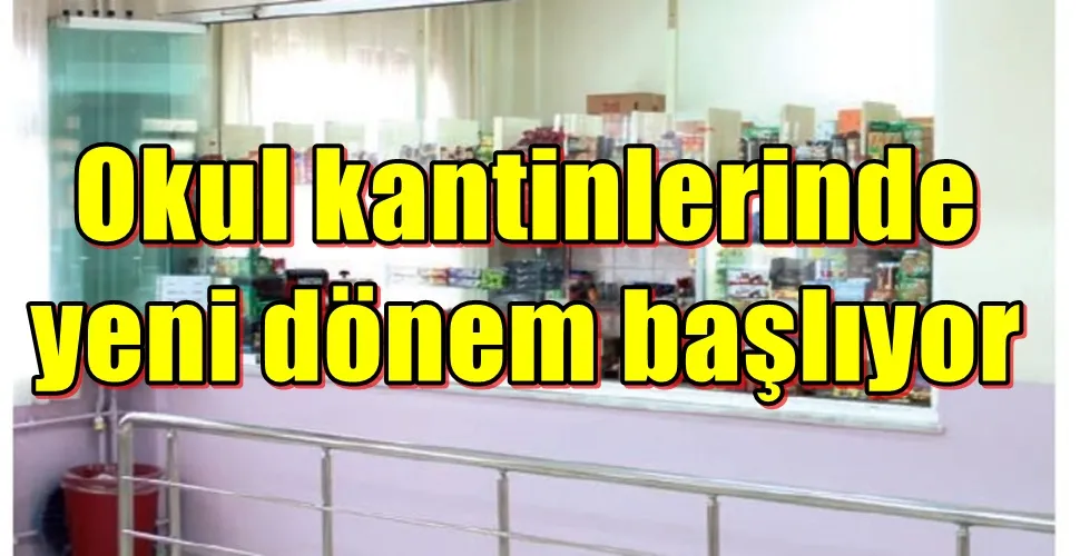 Okul kantinlerinde  yeni dönem başlıyor