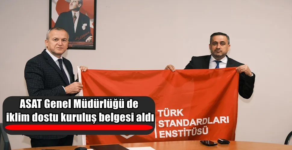 ASAT Genel  Müdürlüğü de iklim dostu kuruluş belgesi aldı