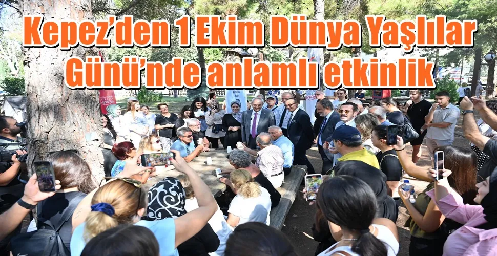 Kepez’den 1 Ekim Dünya Yaşlılar Günü’nde anlamlı etkinlik