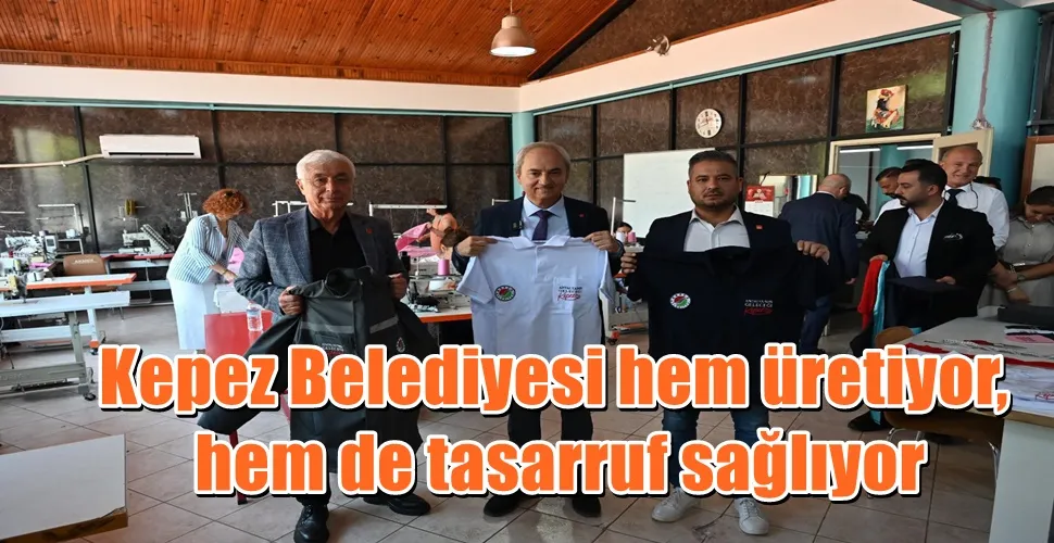 Kepez Belediyesi hem üretiyor, hem de tasarruf sağlıyor   