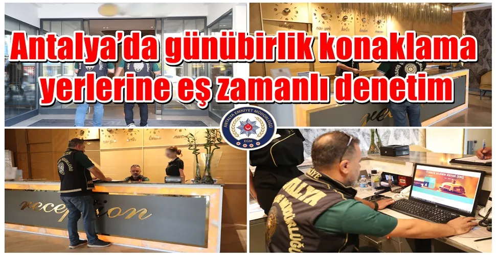 Antalya’da günübirlik konaklama yerlerine eş zamanlı denetim
