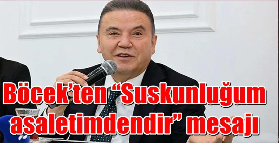 Böcek’ten “Suskunluğum asaletimdendir” mesajı