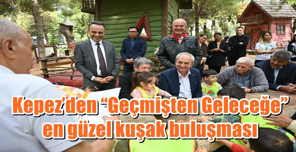 Kepez’den “Geçmişten Geleceğe” en güzel kuşak buluşması