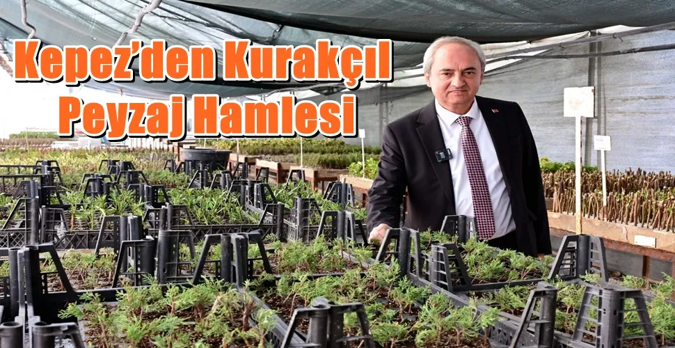 Kepez’den Kurakçıl Peyzaj Hamlesi