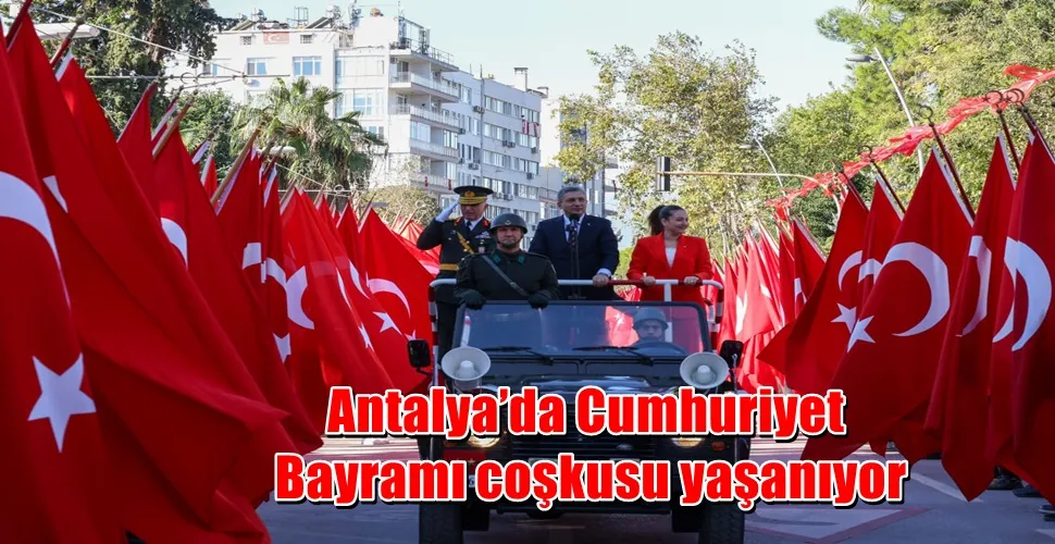 Antalya’da Cumhuriyet Bayramı coşkusu yaşanıyor