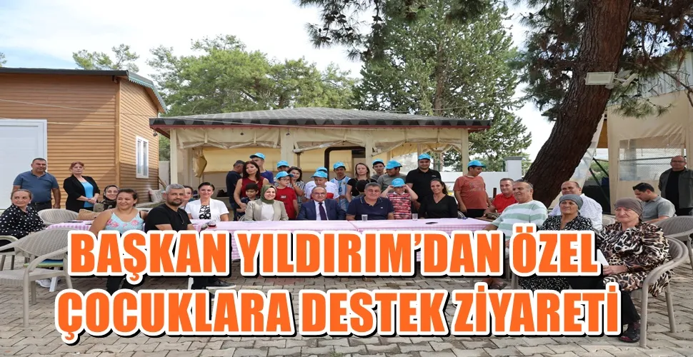 BAŞKAN YILDIRIM’DAN ÖZEL  ÇOCUKLARA DESTEK ZİYARETİ