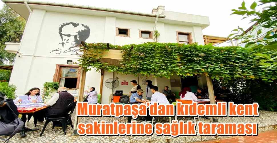 Muratpaşa’dan kıdemli kent sakinlerine sağlık taraması
