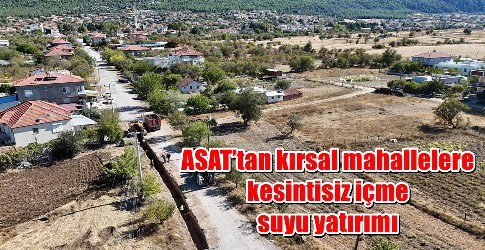 ASAT’tan kırsal mahallelere kesintisiz içme suyu yatırımı