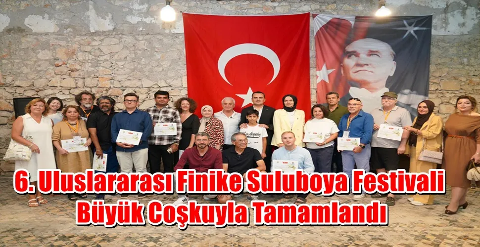 6. Uluslararası Finike Suluboya Festivali Büyük Coşkuyla Tamamlandı