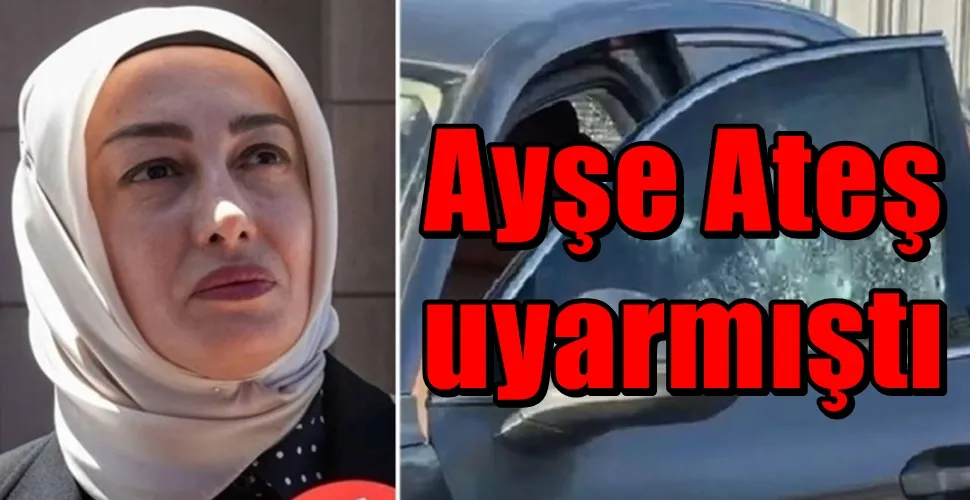 Ayşe Ateş  uyarmıştı