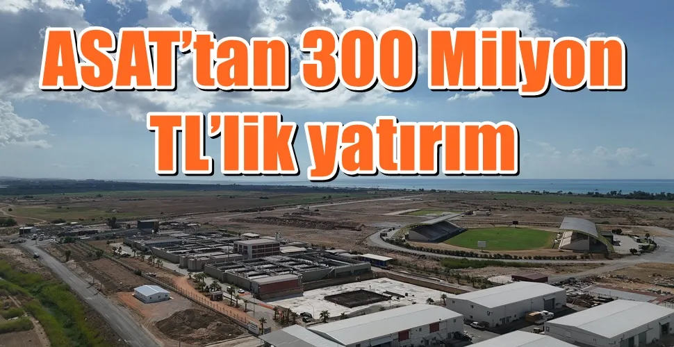 ASAT’tan 300 Milyon TL’lik yatırım