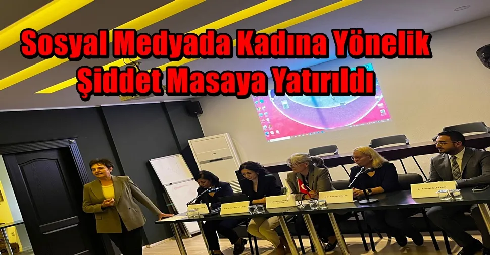 Sosyal Medyada Kadına Yönelik Şiddet Masaya Yatırıldı