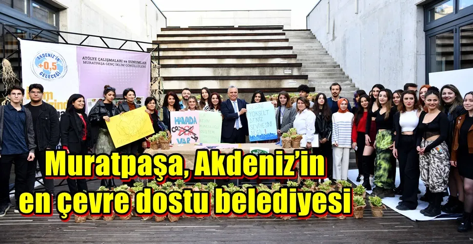 Muratpaşa, Akdeniz’in en çevre dostu belediyesi