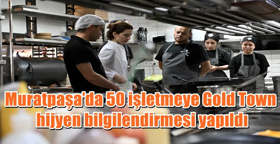 Muratpaşa’da 50 işletmeye Gold Town hijyen bilgilendirmesi yapıldı