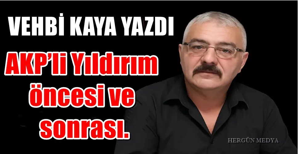  AKP’li Yıldırım öncesi ve sonrası.