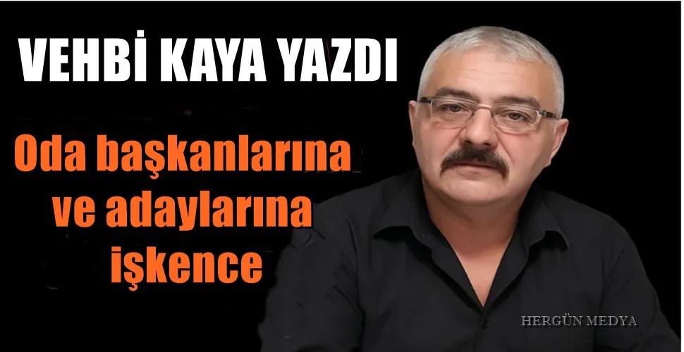 Oda başkanlarına ve adaylarına işkence