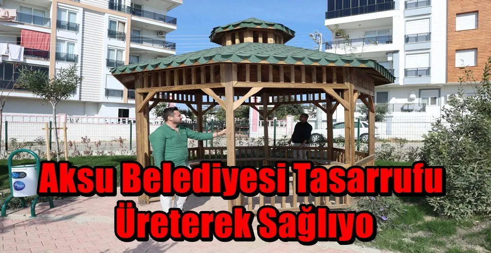 Aksu Belediyesi Tasarrufu Üreterek Sağlıyo