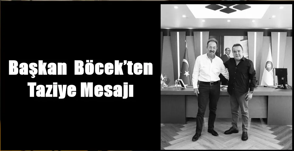 Başkan Muhittin Böcek’ten   Taziye Mesajı
