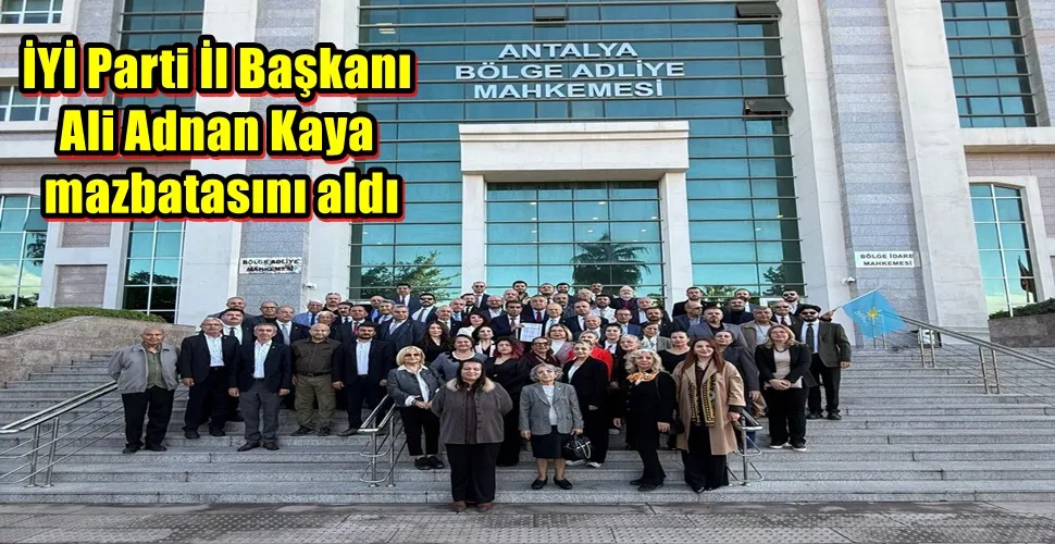 İYİ Parti İl Başkanı Ali Adnan Kaya mazbatasını aldı