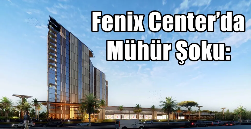 Fenix Center’da  Mühür Şoku