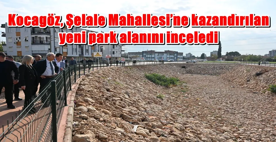 Kocagöz, Şelale Mahallesi’ne kazandırılan yeni park alanını inceledi