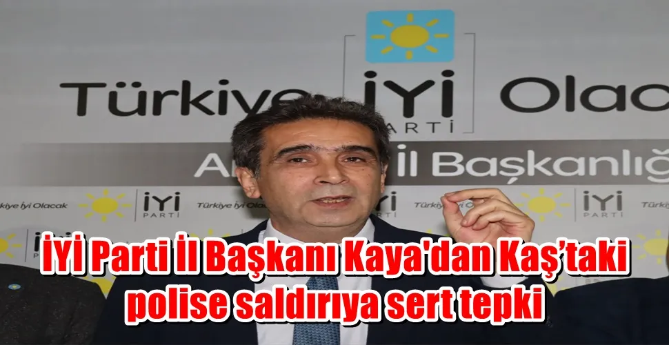 İYİ Parti İl Başkanı Kaya
