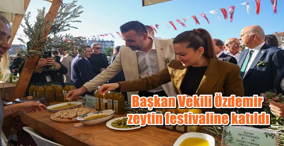 Başkan Vekili Özdemir zeytin festivaline katıldı