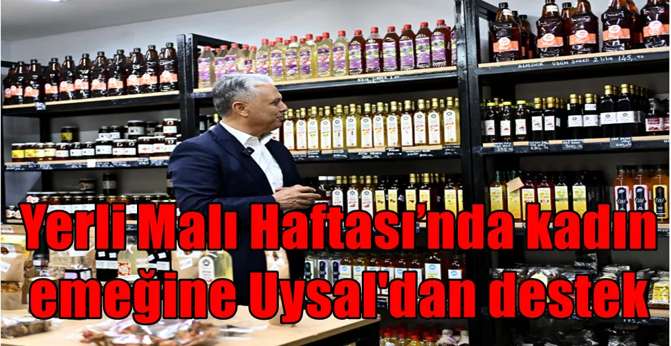 Yerli Malı Haftası’nda kadın emeğine destek