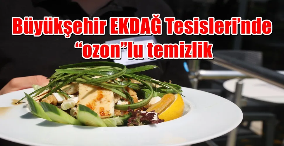 Büyükşehir EKDAĞ Tesisleri’nde “ozon”lu temizlik