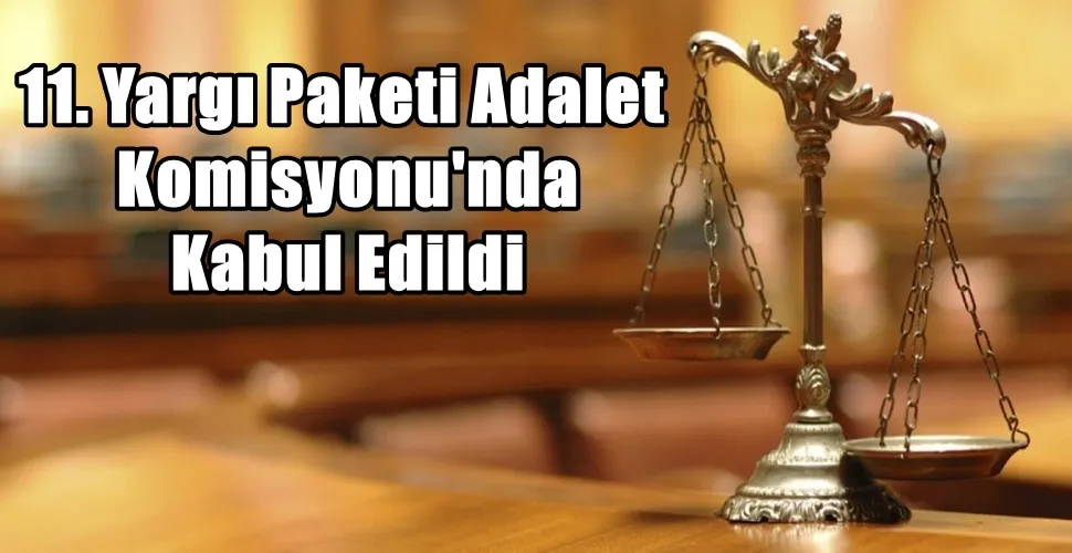 11. Yargı Paketi Adalet Komisyonu