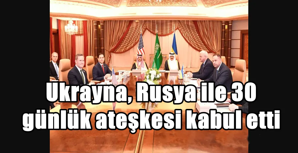 Ukrayna, Rusya ile 30 günlük ateşkesi kabul etti