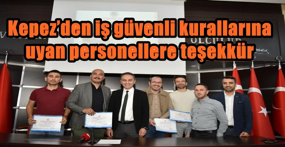 Kepez’den iş güvenli kurallarına uyan personellere teşekkür