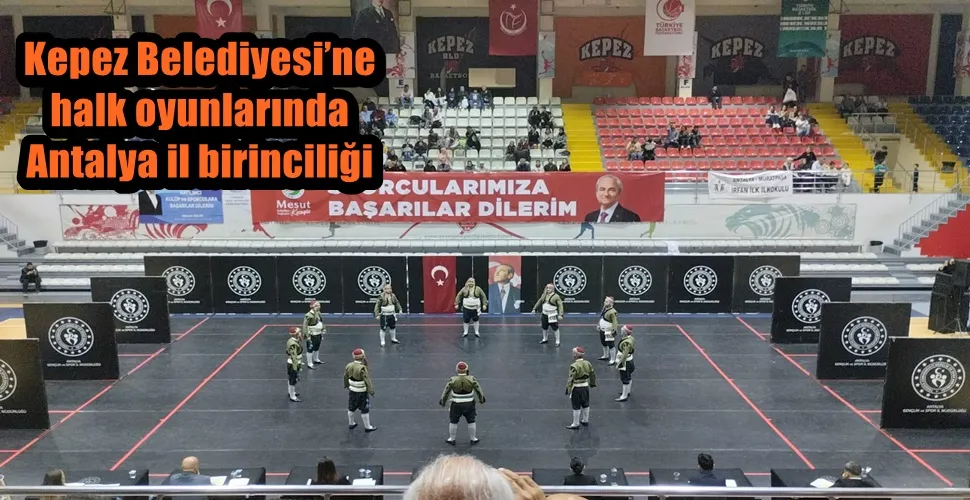 Kepez Belediyesi’ne halk oyunlarında Antalya il birinciliği