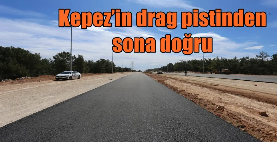 Kepez’in drag pistinden sona doğru