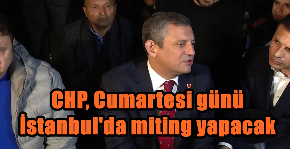CHP, Cumartesi günü İstanbul