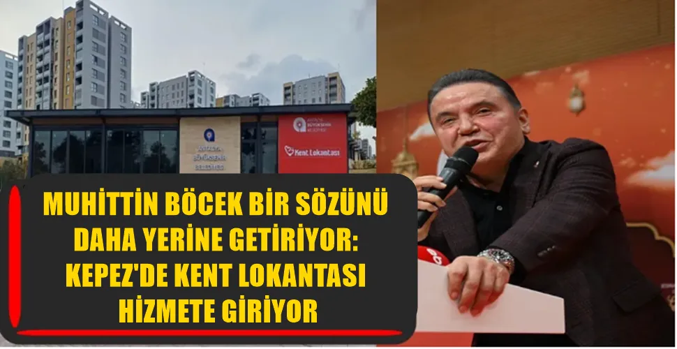 MUHİTTİN BÖCEK BİR SÖZÜNÜ  DAHA YERİNE GETİRİYOR: KEPEZ